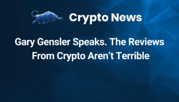 Gary Gensler Speaks. The Reviews From Crypto Aren’t Terrible