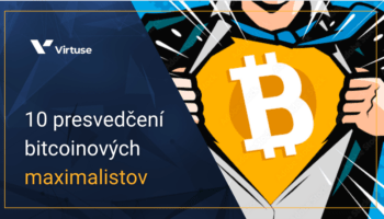 10 presvedčení bitcoinových maximalistov