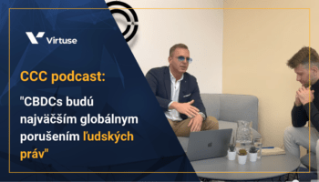 CCC podcast s Rastislavom Vasilišinom: „CBDCs budú najväčším globálnym porušením ľudských práv“