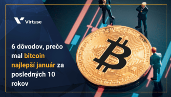 6 dôvodov, prečo mal bitcoin najlepší január za posledných 10 rokov